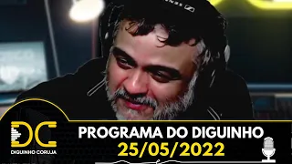 Programa do Diguinho  -  25/05/2022