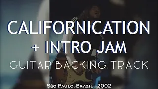 CALIFORNICATION + INTRO - Red Hot Chili Peppers | Guitar Backing Track | São Paulo, Brazil (2002)