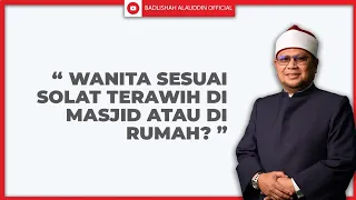 WANITA SESUAI SOLAT TERAWIH DI MASJID ATAU DI RUMAH? - Ustaz Badli Shah Alauddin