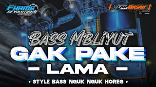 DJ GAK PAKE LAMA VIRAL TIKTOK • STYLE BASS NGUK MBLIYUT | FHAMS REVOLUTION