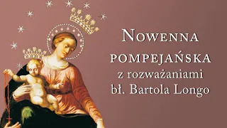 Nowenna pompejańska z rozważaniami bł. Bartola Longo - 15 tajemnic