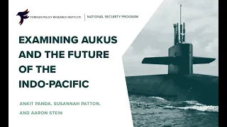 Examining AUKUS and the future of the Indo-Pacific