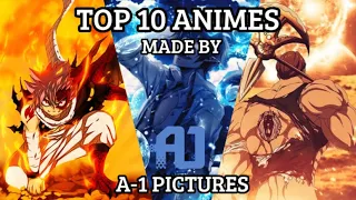 BEST ANIMES MADE BY STUDIO A-1 Pictures 😱😱😱 | FAIRY TAIL, SDS…🔥🔥🔥 | 🔝🔟