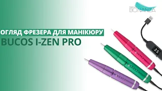 Огляд фрезера для манікюру BUCOS I-ZEN PRO