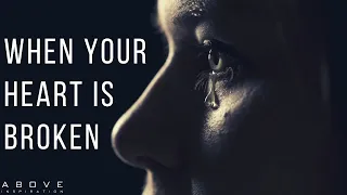 WHEN YOUR HEART IS BROKEN | God Loves The Broken - Inspirational & Motivational Video