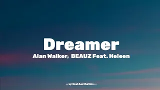 Dreamer - Alan Walker ( BEAUZ & Heleen Remix ) Lyrics - Lyrical Aesthetics