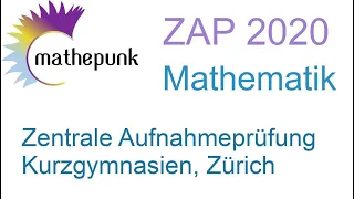 Zentrale Aufnahmeprüfung (ZAP) Kurzgymnasien Zürich 2020, Mathematik