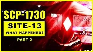 SCP-1730 - What Happened to Site-13? - Part 2