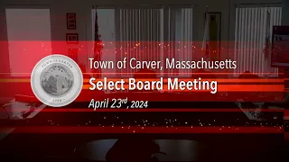 Carver Select Board - April 23, 2024