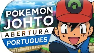 POKÉMON JOHTO - TEMA DE ABERTURA EM PORTUGUÊS