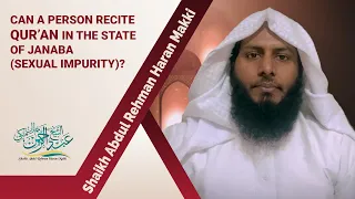 Can a person recite Qur’an in the state of Janaba (sexual impurity)?