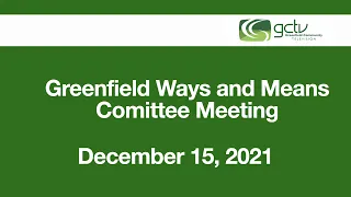 December 15, 2021 Greenfield Ways and Means Committee