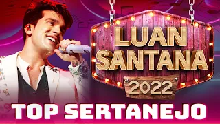 Luan Santana Cd Completo 2022 - As Mais Tocadas do Luan Santana 2022 - Top Sertanejo 2022