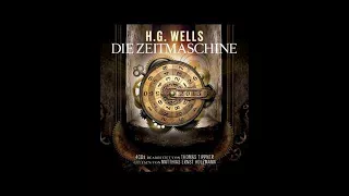 Die Zeitmaschine (Das komplette Hörbuch) nach Motiven von H.G. Wells