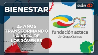 Fundación Azteca cumple 25 años de transformar la vida de los jóvenes