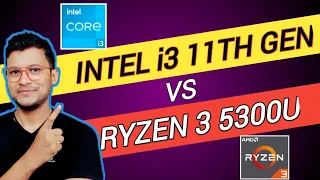 Intel core i3 11th gen vs Amd Ryzen 3 5300u | Which is Better ? | Intel i3- 1115G4 | Ryzen 3 5300u