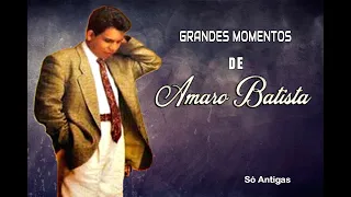 AMARO BATISTA - GRANDES MOMENTOS