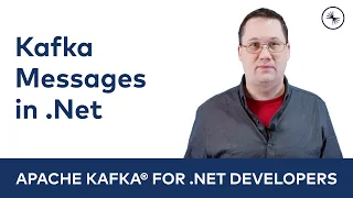 Kafka Messages in .NET | Apache Kafka for .NET Developers