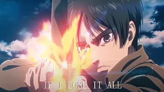 If I lose it all [4K 60FPS]   |「Attack on titan」