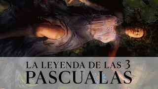 La Leyenda De Las 3 Pascualas / EL DOQMENTALISTA