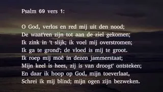 Psalm 69 vers 1 en 13 - O God, verlos en red mij uit den nood