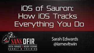 iOS of Sauron: How iOS Tracks Everything You Do- SANS DFIR Summit 2016
