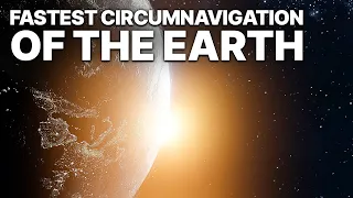 Fastest Circumnavigation Of The Earth | World Record