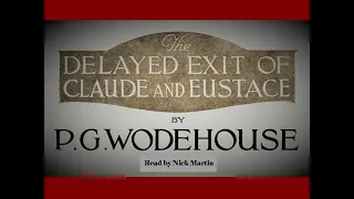 P. G. Wodehouse. The delayed exit of Claude and Eustace, short story audiobook read by Nick Martin