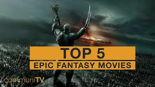 TOP 5: Epic Fantasy Movies