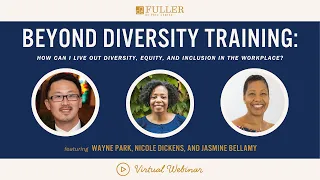 Beyond Diversity Training:How can I live out Diversity, Equity, and Inclusion in the Workplace?