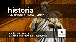 Historia. Jak powstało miasto Toruń?