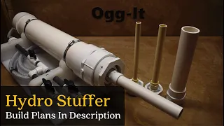 Ogg-It Hydro Sausage Stuffer / Free Build Plans