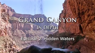 Hidden Waters - Grand Canyon In Depth Episode 02