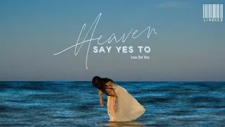 Lyrics - Vietsub || Lana Del Rey - Say Yes To Heaven