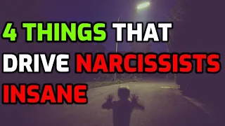 4 Things That Drive Narcissists Insane