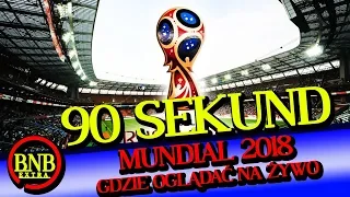 ZOBACZ GDZIE OBEJRZEĆ MUNDIAL 2018 NA ŻYWO!!! | 90 SEKUND