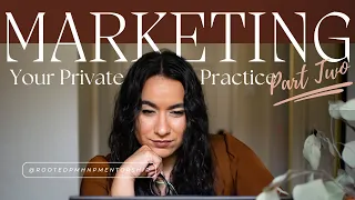 How to Market Your Private Practice - Part 2
