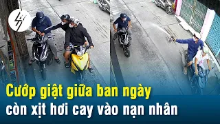 Cướp giật giữa ban ngày còn xịt hơi cay vào nạn nhân