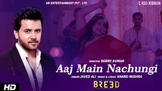 Aaj Main Nachungi | Javed Ali | Anand Mishra | Bobby Kumar | Habiba Rehman | Breed Movie