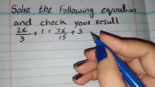 Solve the following equation and check your result 2x/3+1=7x/15+3, 2x/3+1=7x/15+3 solve and check