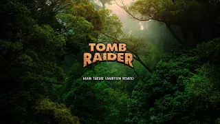 Tomb Raider Main Theme (Ambyion Remix)