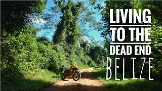 Living to the Dead End - Ep.5 'This is to live!' BELIZE - TransContinental Motorcycle Adventure