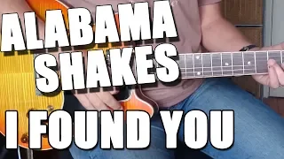 I Found You Guitar lesson - Alabama Shakes