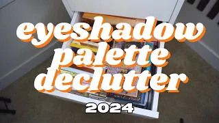 HUGE EYESHADOW PALETTE DECLUTTER 2024