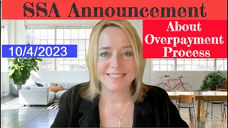 MUST KNOW! 10/4/23 SSA Announcement About OverPayments Process - Big Changes