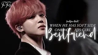 When he has a soft side only for his girl bestfriend || Jimin FF || oneshot