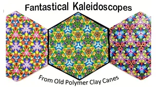 Fantastical Kaleidoscopes from Old Polymer Clay Canes