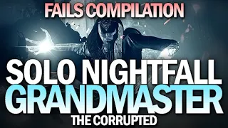 Solo Grandmaster The Corrupted - All Fails Compilation [Destiny 2]
