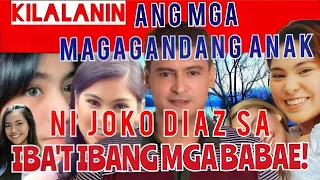 KILALANIN ANG MGA MAGAGANDANG ANAK NI JOKO DIAZ SA IBAT-IBANG BABAE!