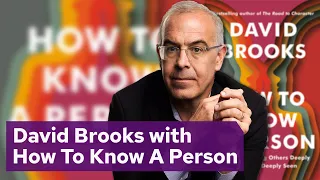 David Brooks with How To Know A Person